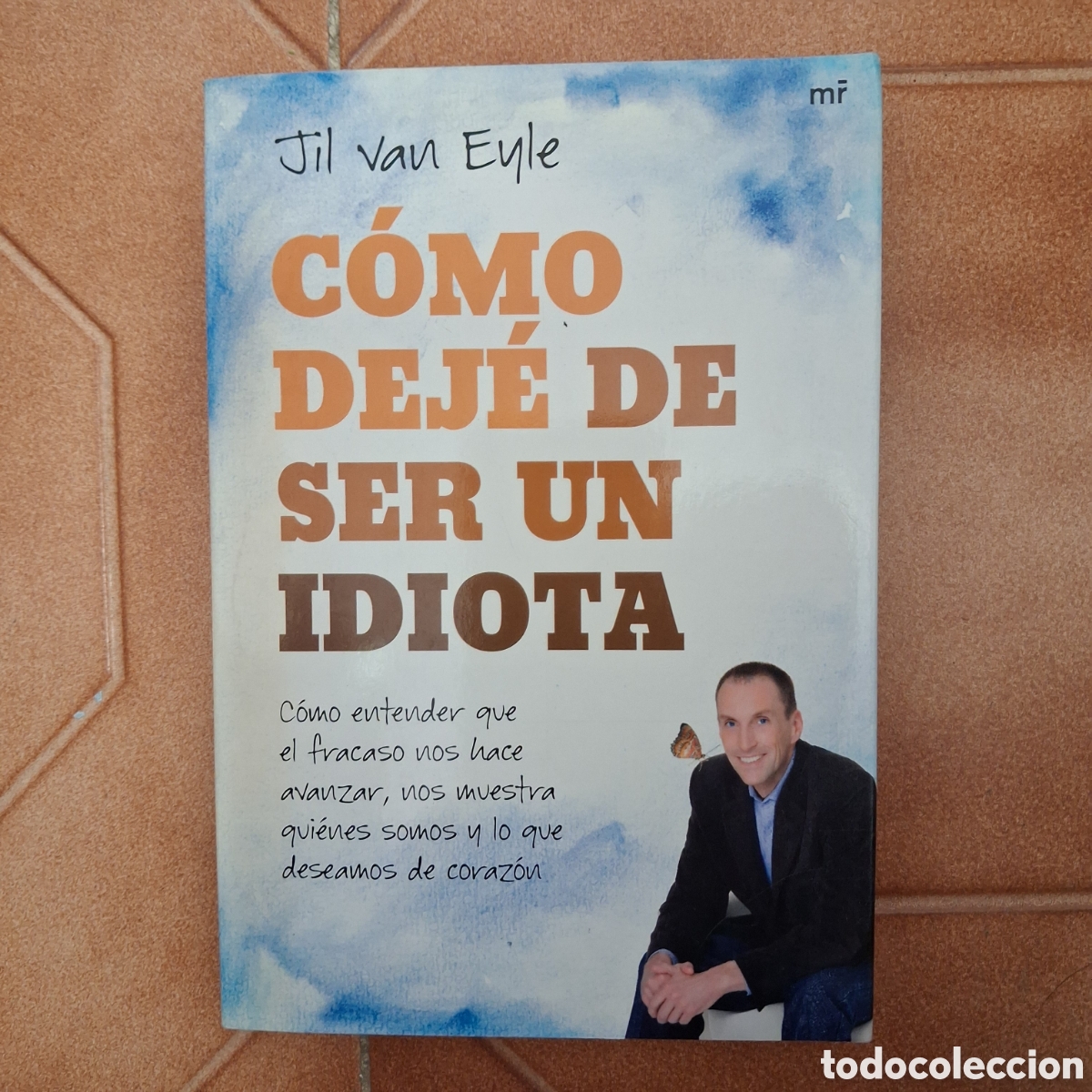 Libros de segunda mano: Como dej&eacute; de ser un idiota JIL VAN EYLE (1a ed. 2010 mr ediciones) - Foto 1