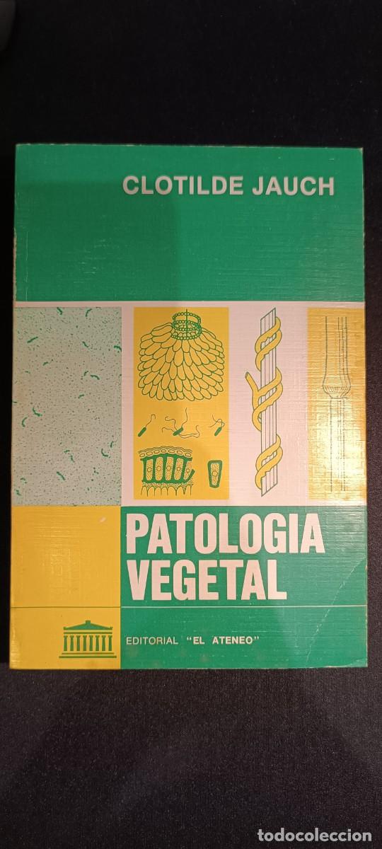 Libros de segunda mano: PATOLOG&Iacute;A VEGETAL &ndash; CLOTILDE JAUCH &ndash; EL ATENEO &ndash; 3&ordf; EDICI&Oacute;N 1985