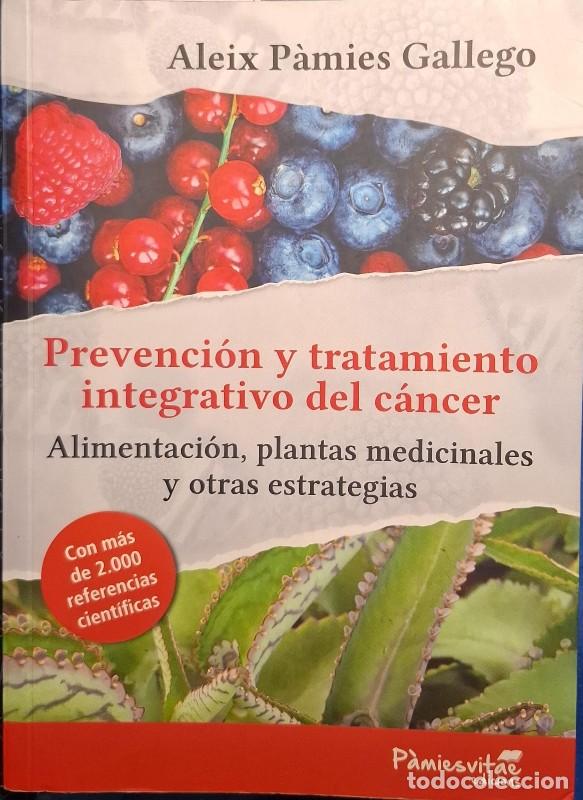 Libros de segunda mano: Prevenci&oacute;n y Tratamiento Integrativo del C&aacute;ncer: Alimentaci&oacute;n, Plantas Medicinales - Aleix P&agrave;mies