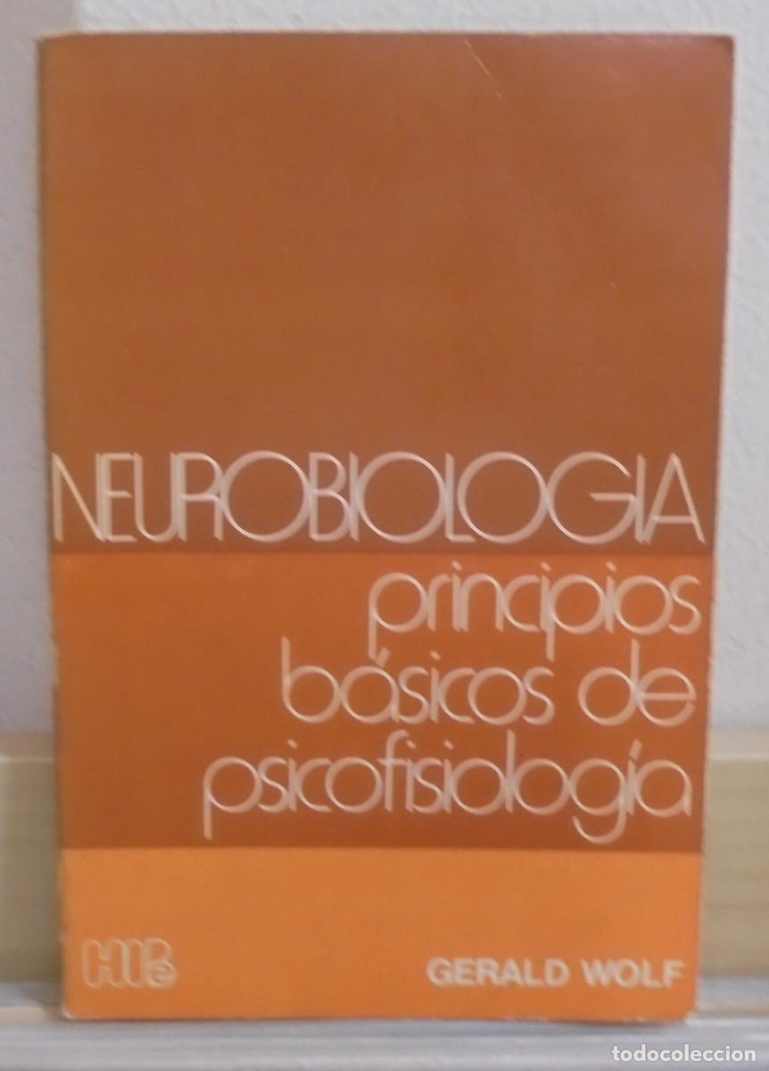 Libros de segunda mano: Neurobiolog&iacute;a, principios b&aacute;sicos de psicofisiolog&iacute;a. Gerald Wolf