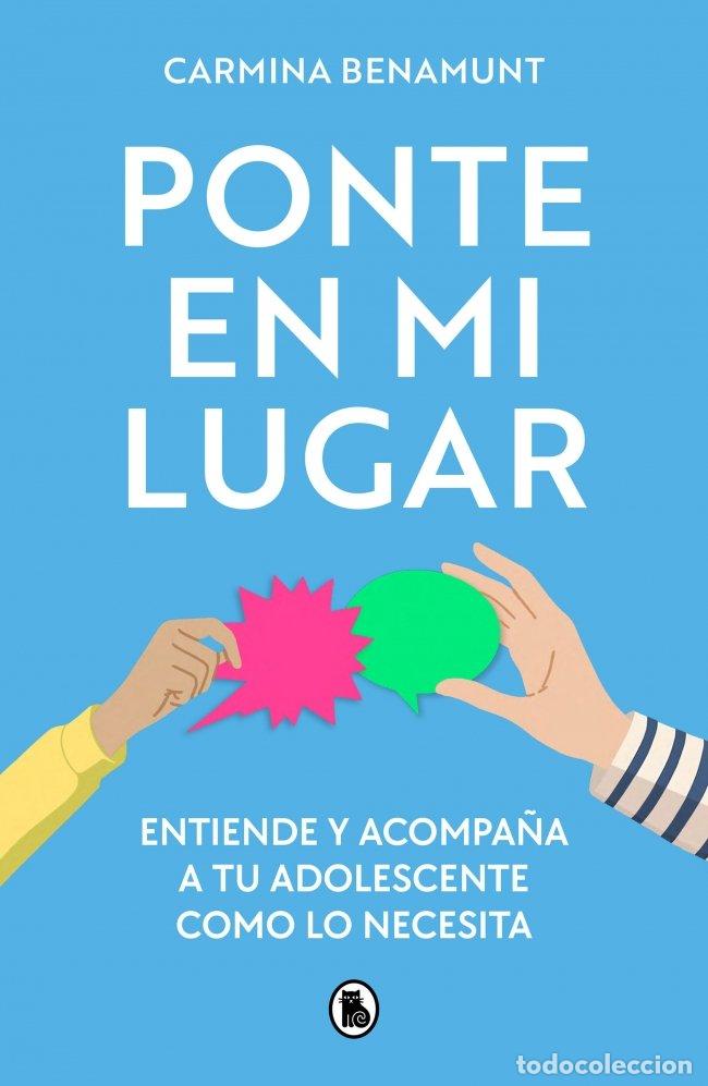 Libros de segunda mano: Ponte en Mi Lugar: Entiende y Acompa&ntilde;a a Tu Adolescente Como Lo Necesita - Carmina Benamunt -