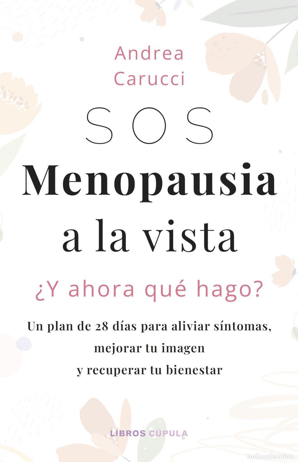 Libros de segunda mano: Sos, Menopausia a la Vista, &iquest;Y Ahora Qu&eacute; Hago? - Andrea Carucci - Libros C&uacute;pula - Salud y Bienestar,