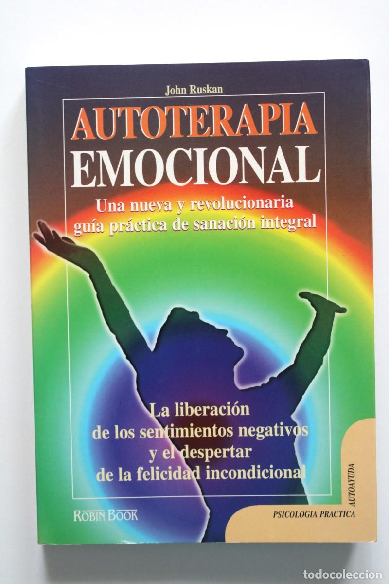 Libros de segunda mano: John Ruskan - Autoterapia emocional. Una nueva y revolucionaria gu&iacute;a pr&aacute;ctica de sanaci&oacute;n integral