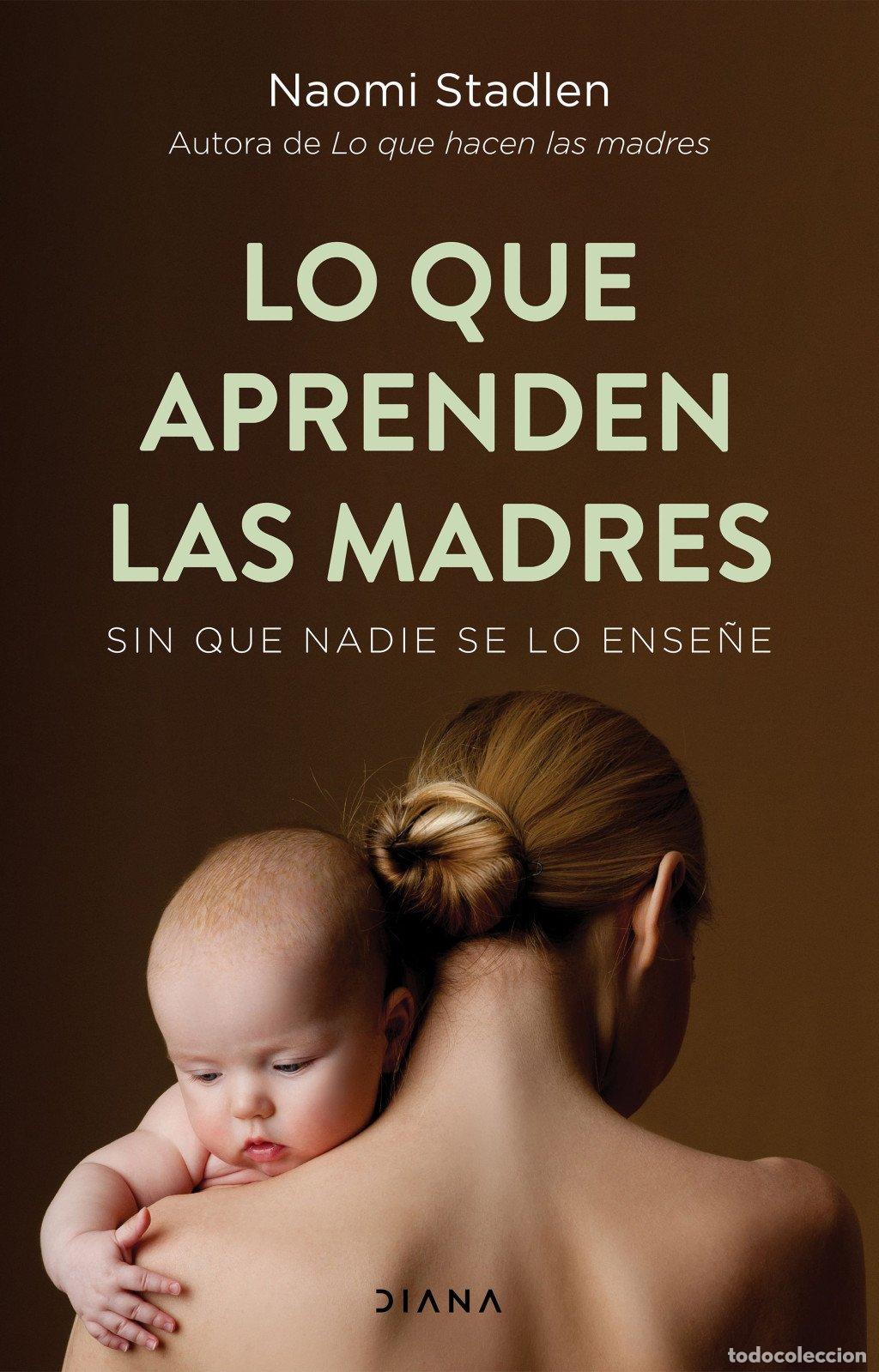 Libros de segunda mano: Lo Que Aprenden las Madres: Sin Que Nadie Se Lo Ense&ntilde;e - Montserrat Asensio Fernandez - Diana