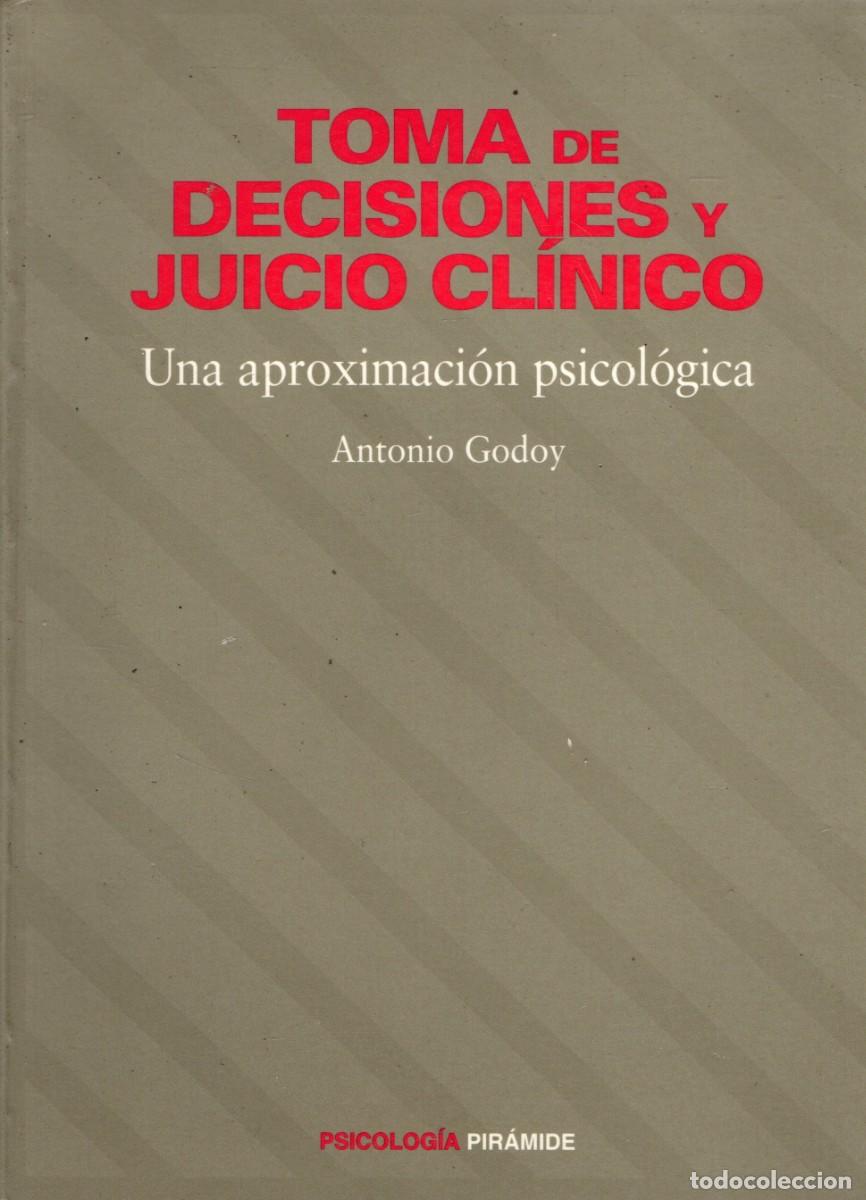 Libros de segunda mano: TOMA DE DECISIONES Y JUICIO CLINICO. UNA APROXIMACION PSICOLOGICA. GODOY, ANTONIO. A-MEDI-1762