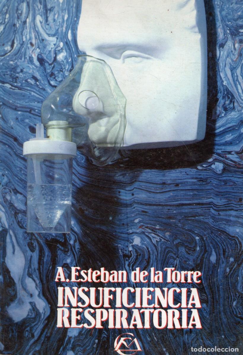 Libros de segunda mano: INSUFICIENCIA RESPIRATORIA. ESTEBAN DE LA TORRE, A. A-MEDI-1763