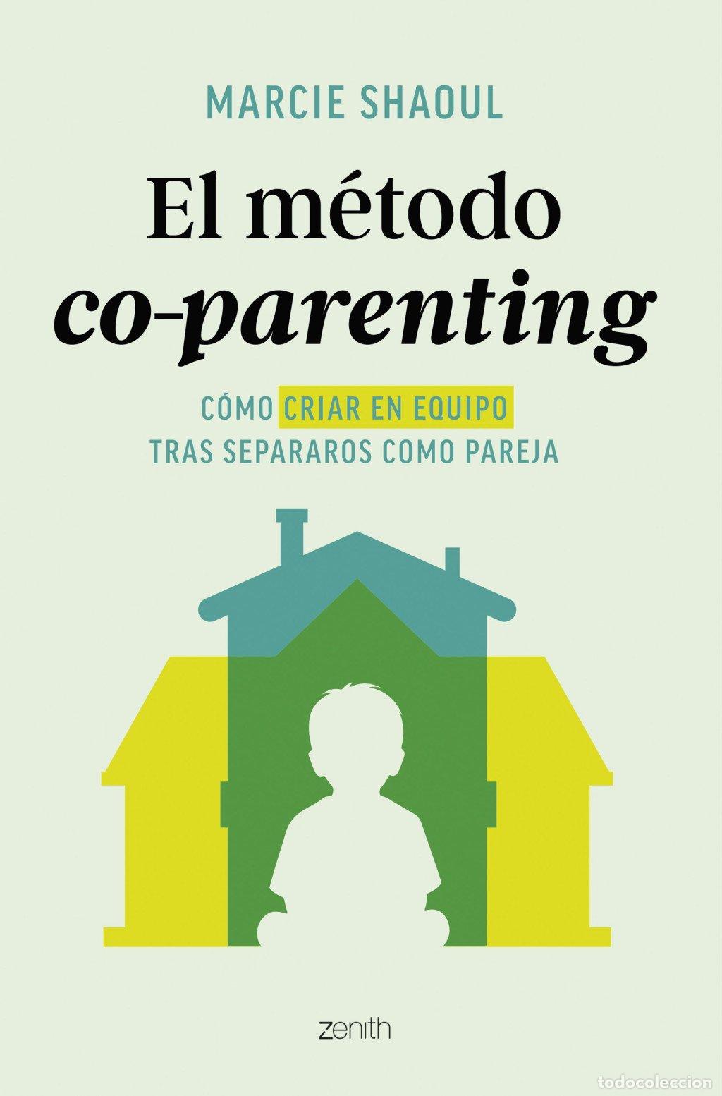 Libros de segunda mano: El M&eacute;todo Co-Parenting: C&oacute;mo Criar en Equipo Tras Separaros Como Pareja - Marcie Shaoul - Zenith