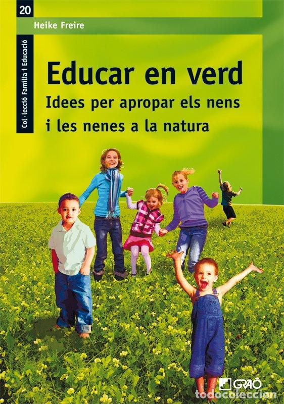 Libros de segunda mano: Educar en Verd - Heike Freire - Editorial Grao - Fam&iacute;lia i Educaci&oacute;, Vol: 20