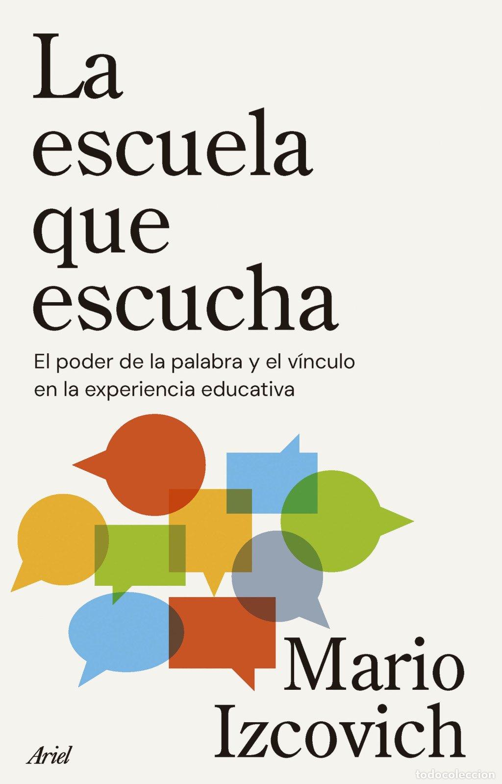 Libros de segunda mano: La Escuela Que Escucha: El Poder de la Palabra y el V&iacute;nculo en la Experiencia Educativa - Mario Izco