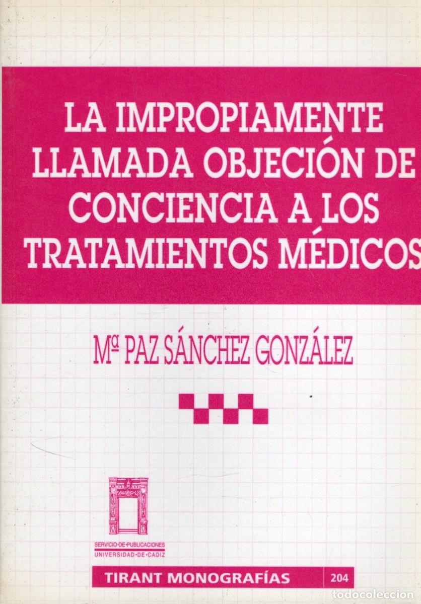 Libros de segunda mano: LA IMPROPIAMENTE LLAMADA OBJECION DE CONCIENCIA A LOS TRATAMIENTOS MEDICOS. A-MEDI-1775