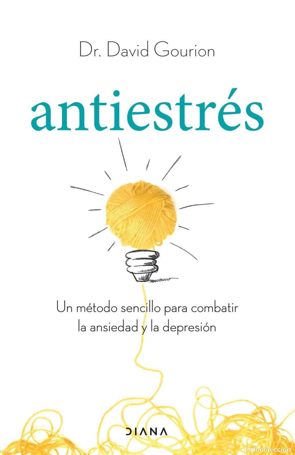 Libros de segunda mano: Antiestr&eacute;s: Un M&eacute;todo Sencillo para Combatir la Ansiedad y la Depresi&oacute;n - Dr. David Gourion - Diana