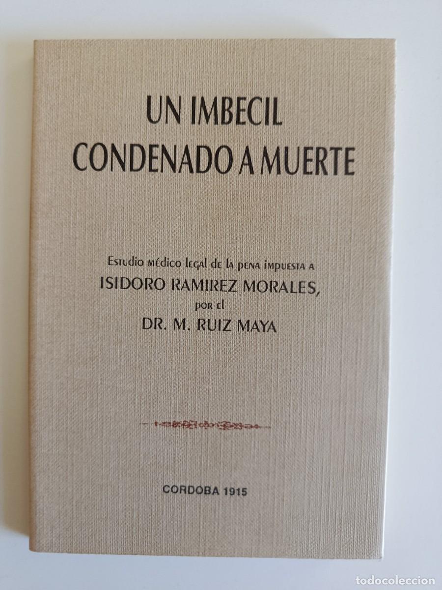 Libros de segunda mano: UN IMB&Eacute;CIL CONDENADO A MUERTE. MANUEL RUIZ MAYA. 1994. FACS&Iacute;MIL DE LA ED. DE 1915. C&Oacute;RDOBA