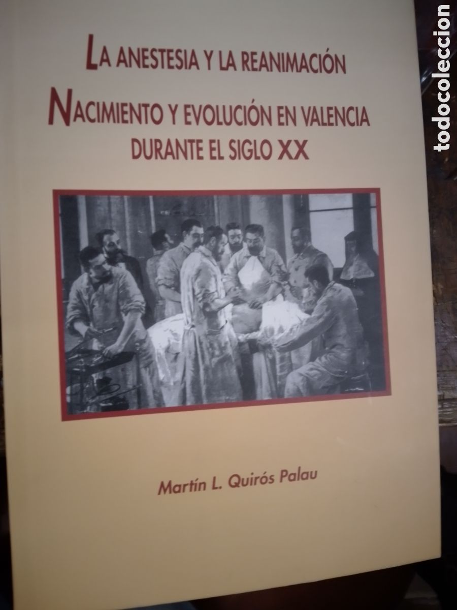 Libros de segunda mano: LA ANESTESIA Y LA REANIMACION. VALENCIA EN EL S XX. QUIROS PALAU, MARTIN L. CATEDRA D EMERITOS. 2009