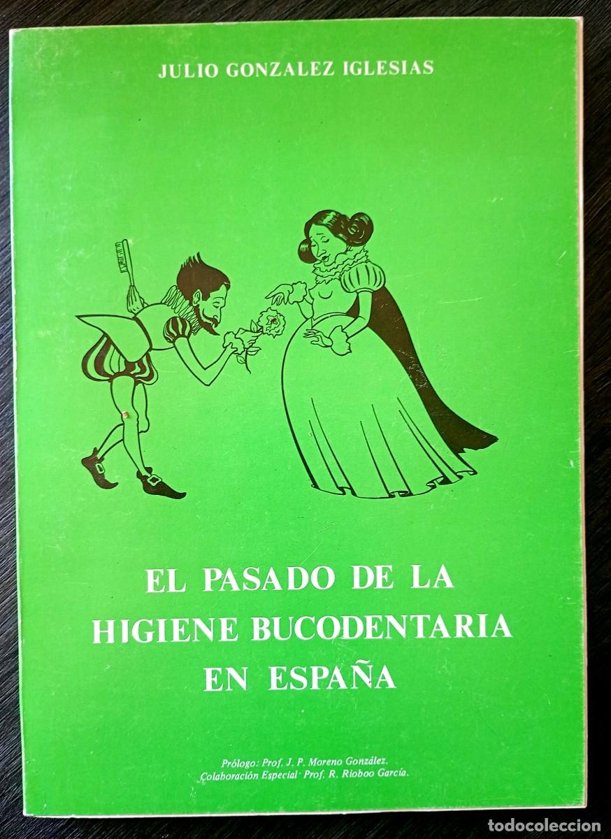 Libros de segunda mano: Julio Gonz&aacute;lez Iglesias . El pasado de la higiene bucodentaria en Espa&ntilde;a