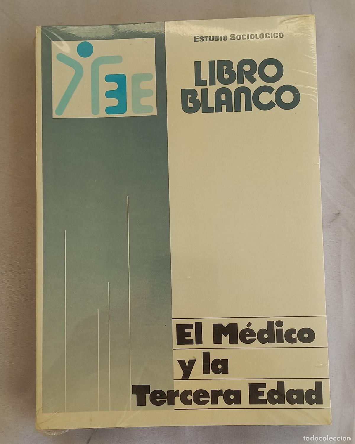 Libros de segunda mano: EL M&Eacute;DICO Y LA TERCERA EDAD. 1986. ESTUDIO SOCIOL&Oacute;GICO.LIBRO BLANCO. Precintado.