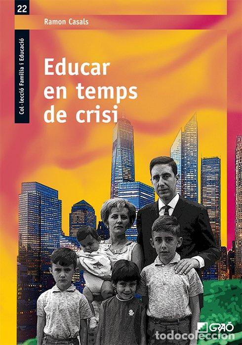 Libros de segunda mano: Educar en Temps de Crisi - Ramon Casals Cienfuegos - Editorial Grao - Fam&iacute;lia i Educaci&oacute;, Vol: 22