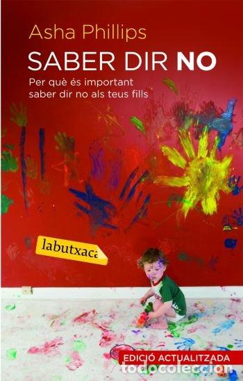 Libros de segunda mano: Saber Dir No: Per Qu&egrave; &Eacute;s Important Saber Dir No Als Teus Fills - Asha Phillips - Labutxaca