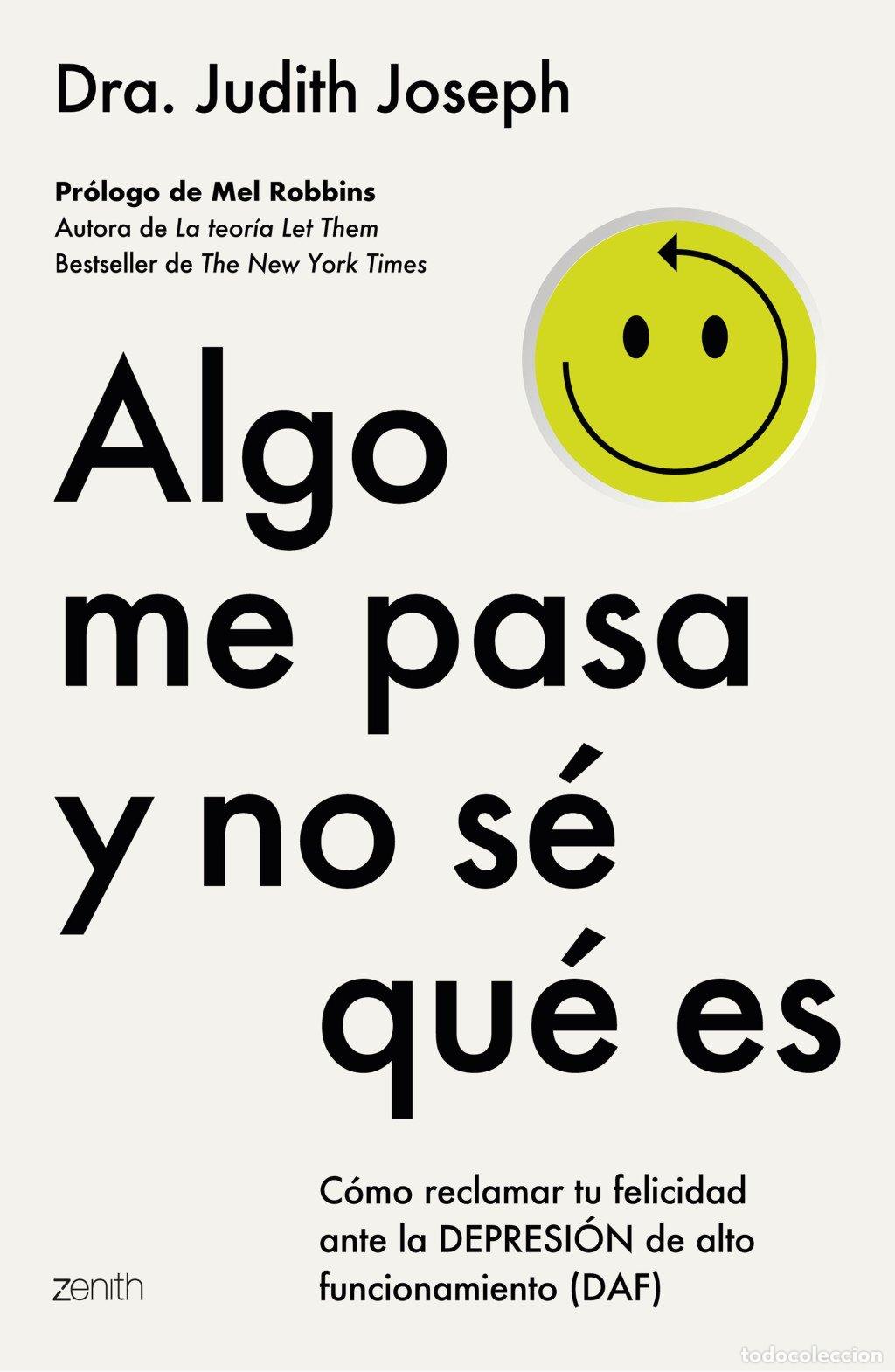Libros de segunda mano: Algo Me Pasa y No S&eacute; Qu&eacute; Es: C&oacute;mo Reclamar Tu Felicidad - Dra. Judith Joseph - Zenith - Autoayuda
