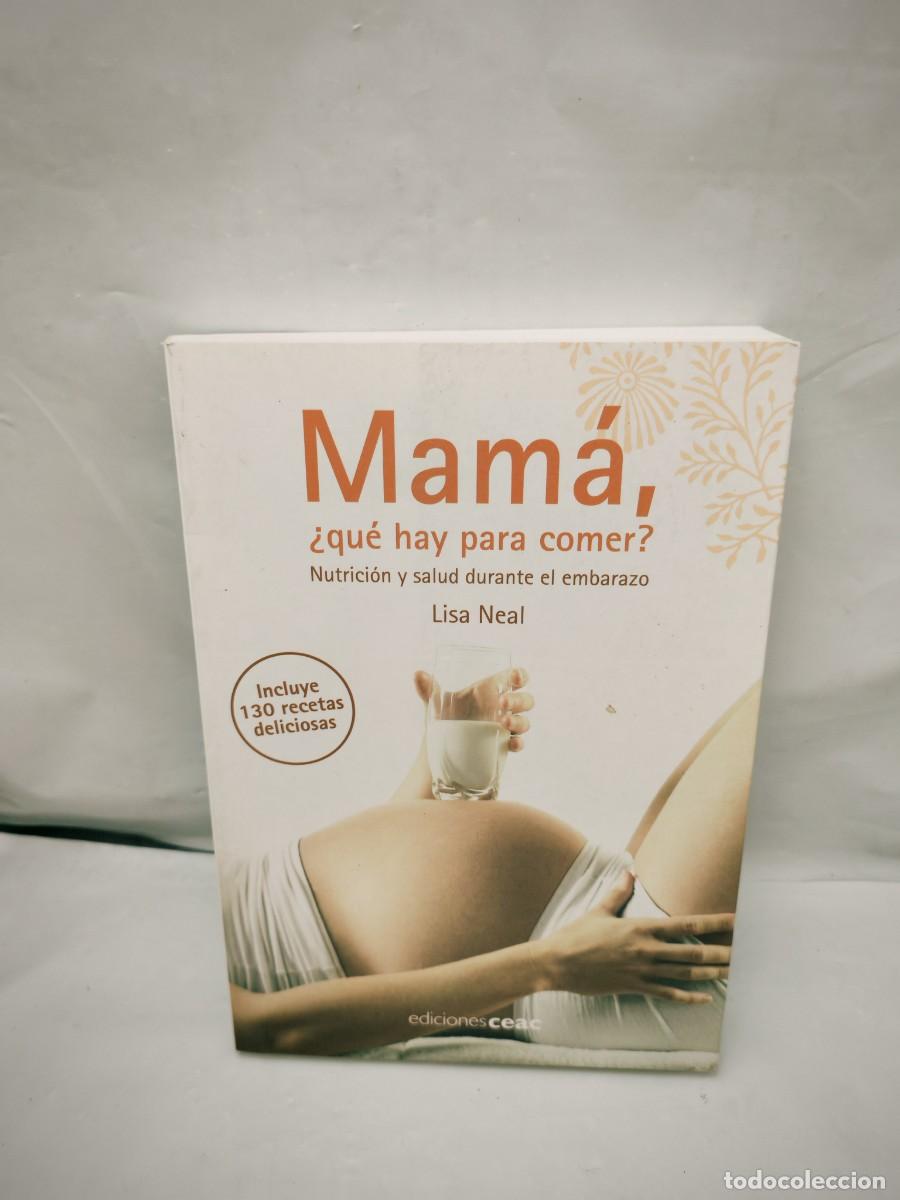 Second hand books: Mam&aacute;, &iquest;qu&eacute; hay para comer? Nutrici&oacute;n y salud durante el embarazo (Incluye 130 recetas deliciosas)