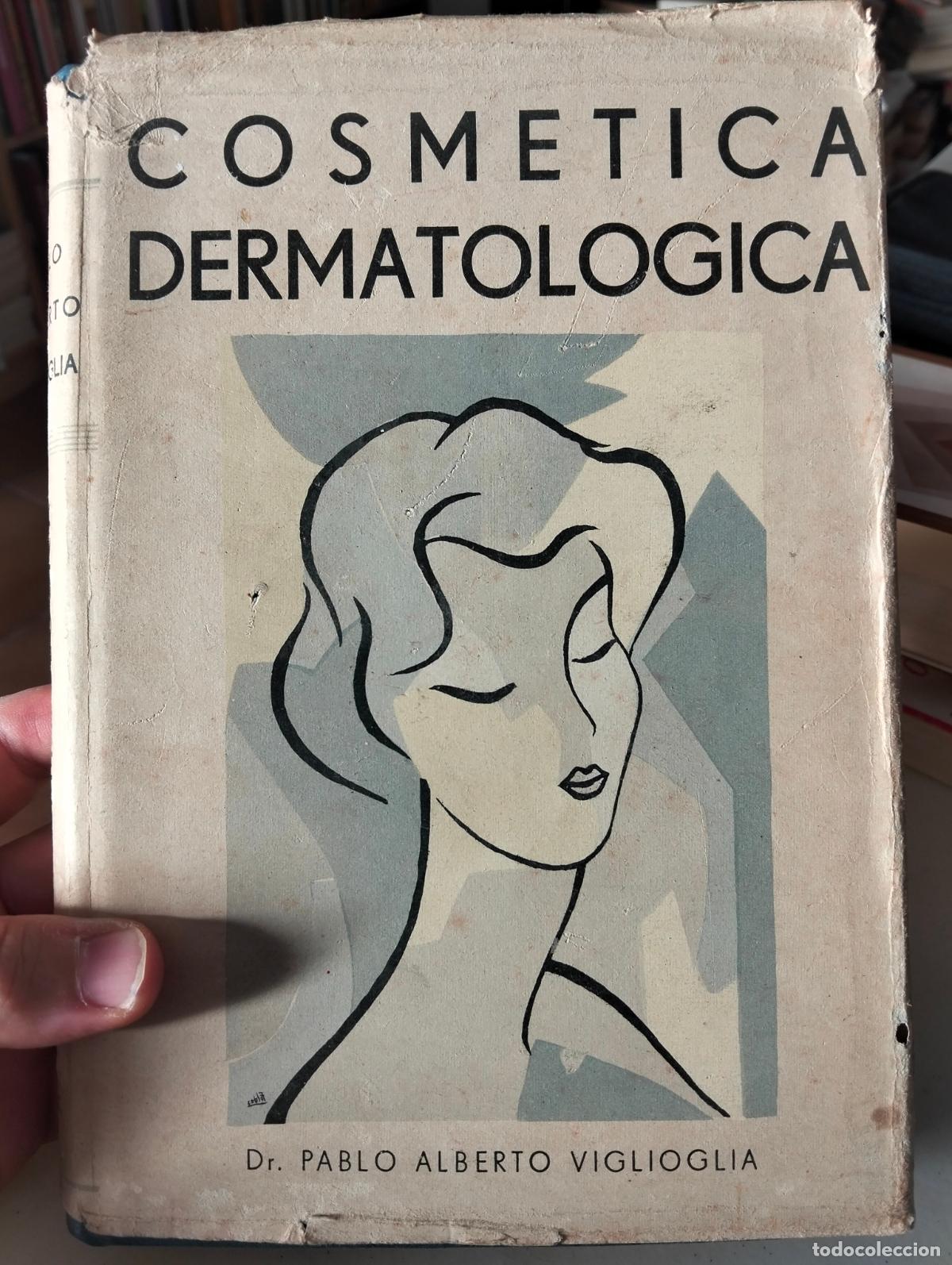Libros de segunda mano: Cosmetica Dermatologica, Pablo Alberto Viglioglia, ed. Aniceto Lopez, B. Aires, 1960 VISITA CATALOGO