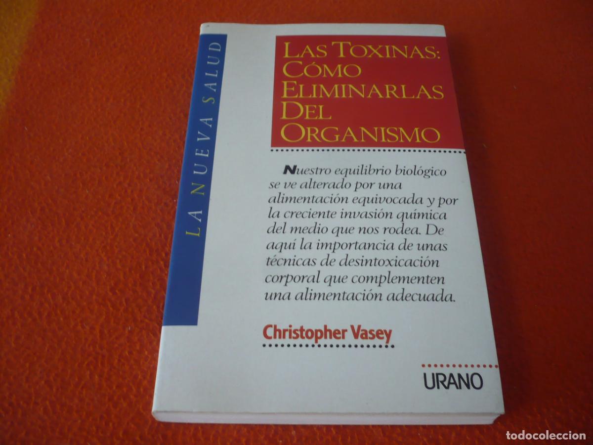 Libros de segunda mano: LAS TOXINAS COMO ELIMINARLAS DEL ORGANISMO ( CHRISTOPHER VASEY) SALUD INVASION QUIMICA ALIMENTACION