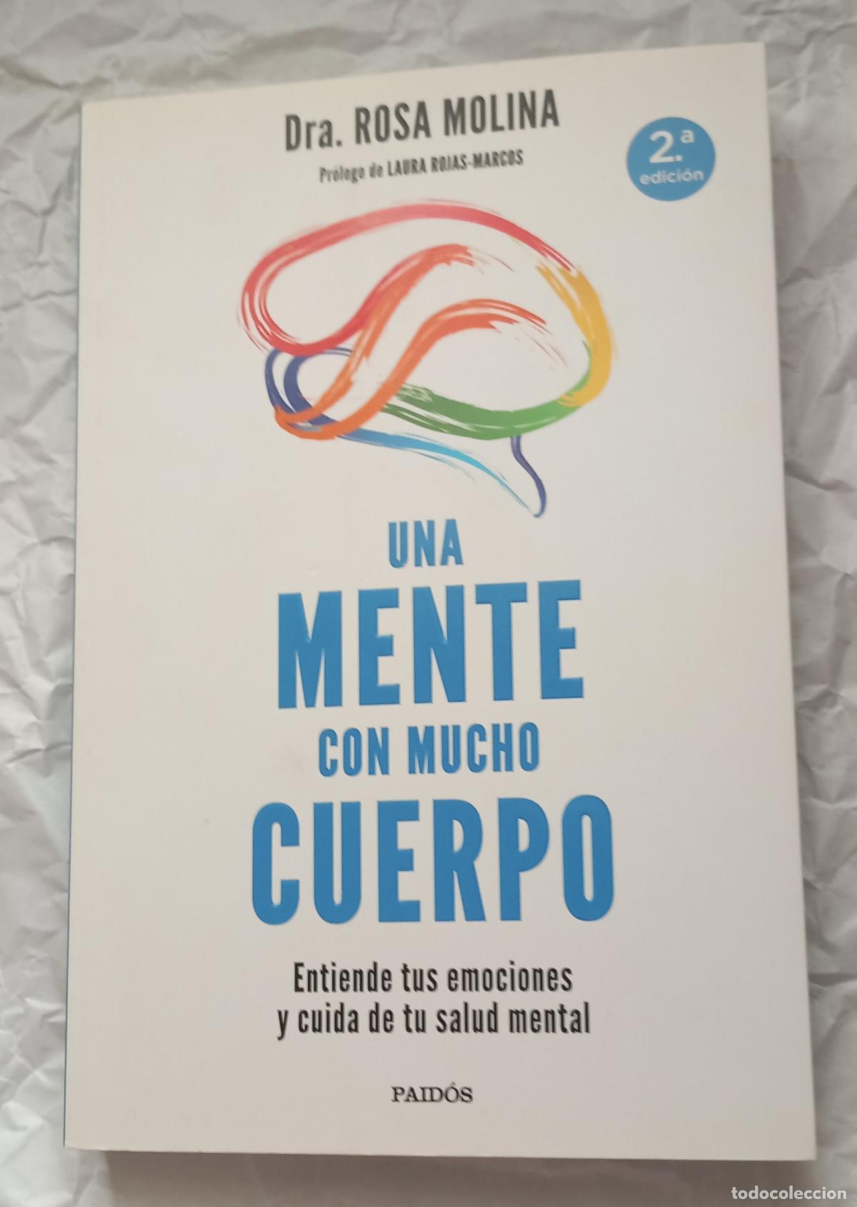 Libros de segunda mano: Una mente con mucho cuerpo: Entiende tus emociones y cuida de tu salud mental Dra Rosa Molina Paidos