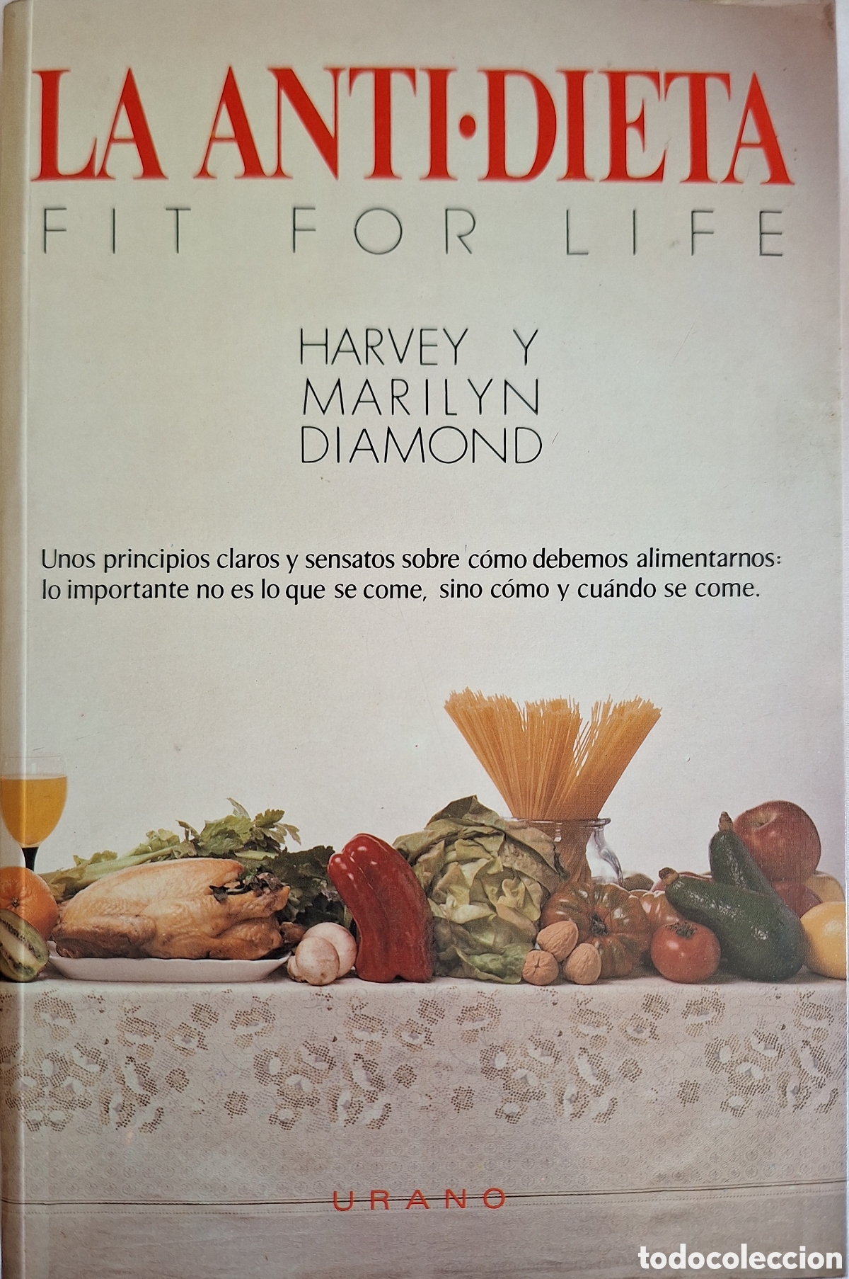 Libros de segunda mano: LA ANTIDIETA - HARVEY Y MARILYN DIAMOND - ED. URANO 1985