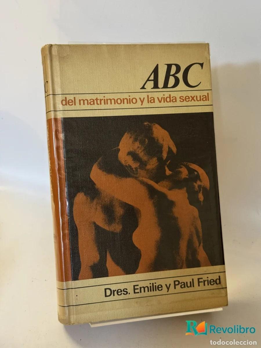 Second hand books: ABC del matrimonio y la vida sexual - Dres. Emilie y Paul Fried