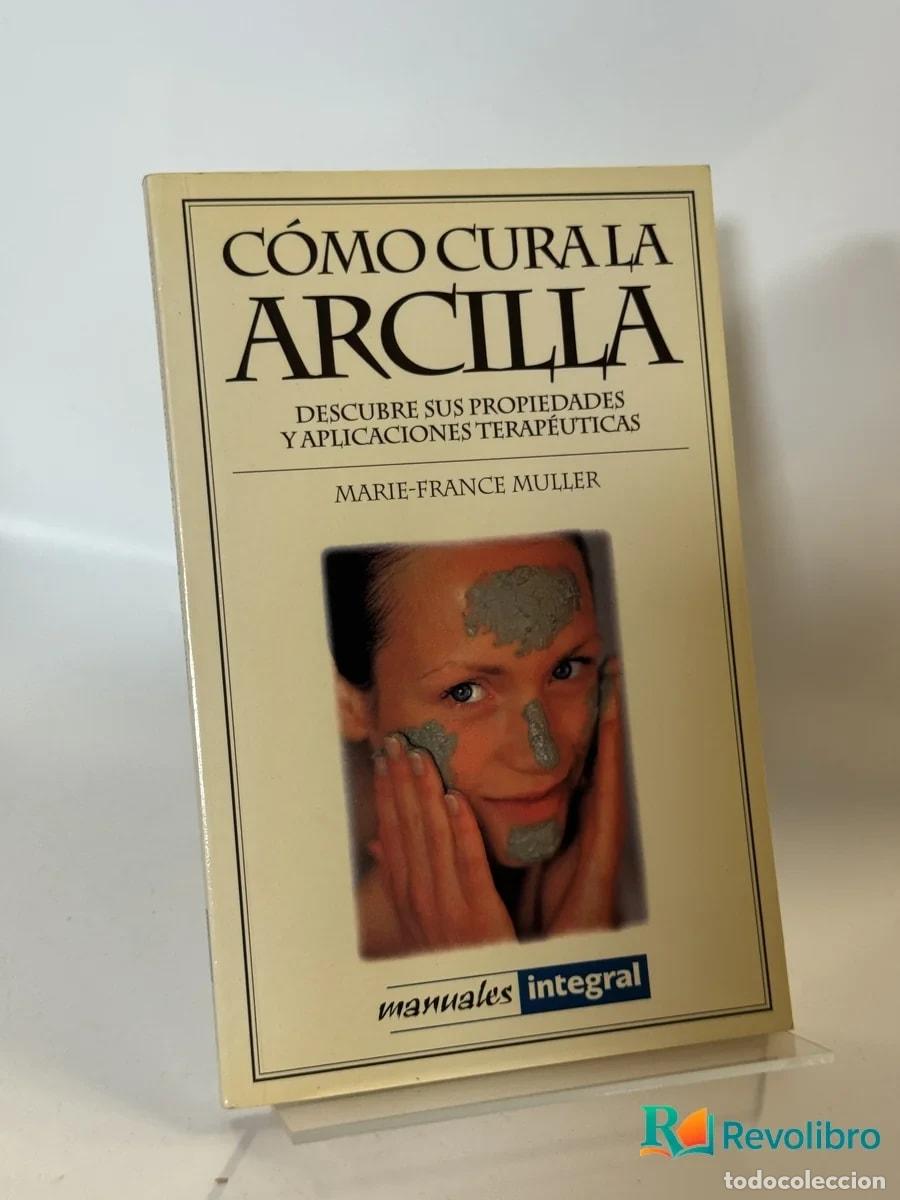 Libros de segunda mano: C&oacute;mo Cura la Arcilla - Marie-france Muller