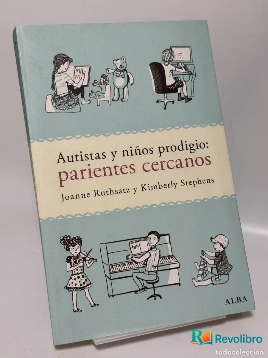 Libros de segunda mano: Autistas y ni&ntilde;os prodigio: parientes cercanos - Joanne Ruthsatz y Kimberly Stephens