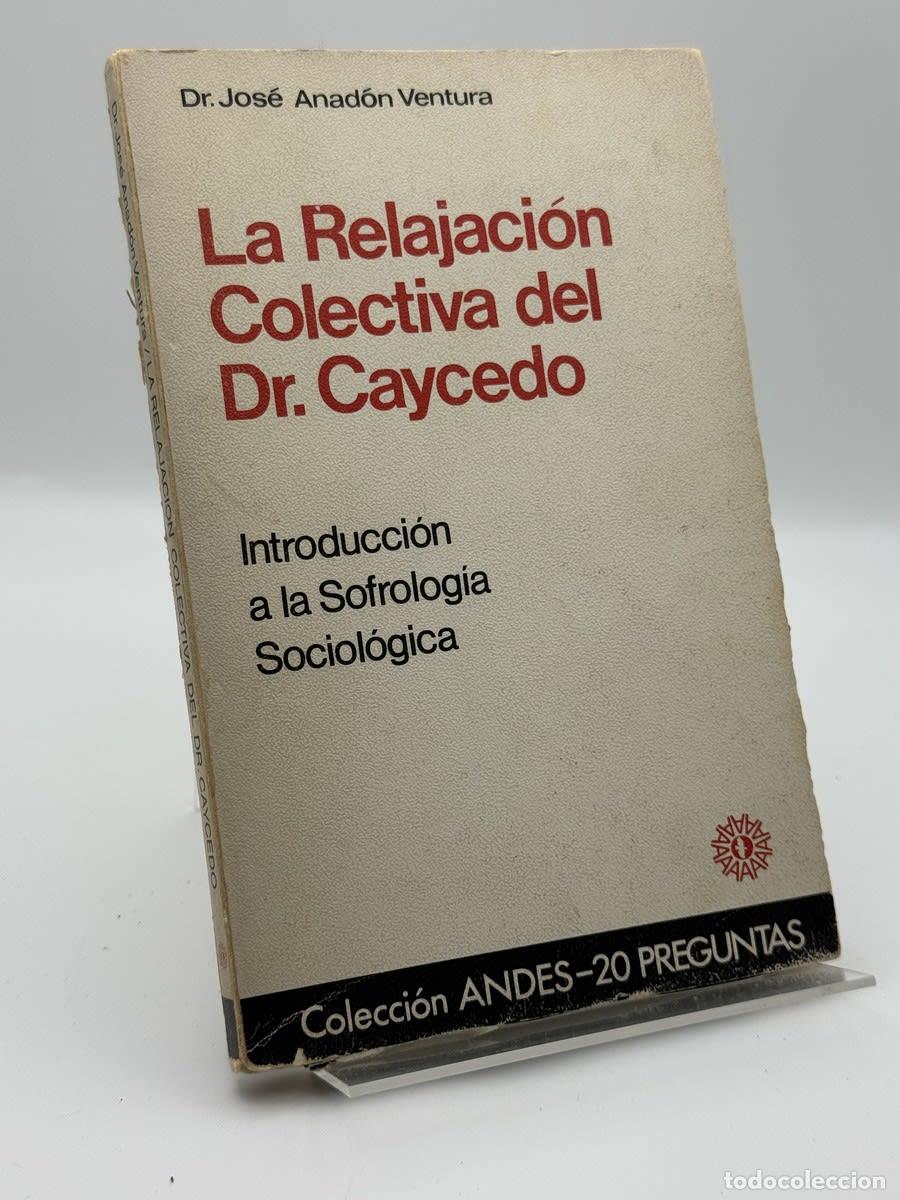 Libros de segunda mano: La Relajaci&oacute;n Colectiva Del Doctor Caycedo - Jos&eacute; Anad&oacute;n Ventura