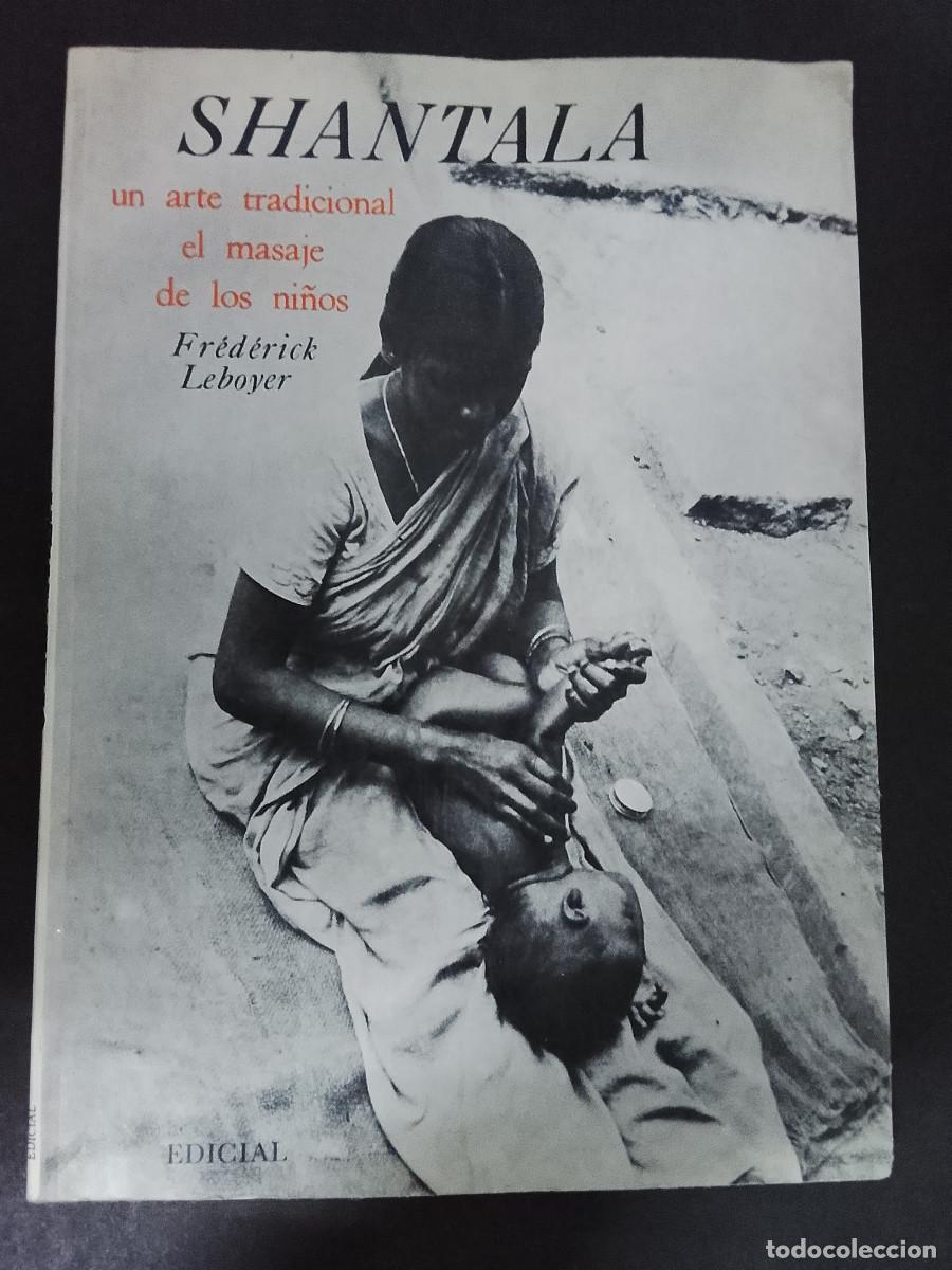 Libros de segunda mano: Fr&eacute;d&eacute;rick Leboyer: Shantala. Un arte tradicional, el masaje de los ni&ntilde;os