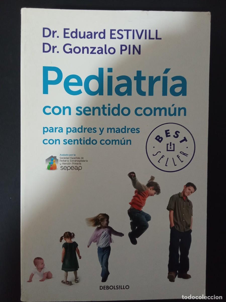 Libros de segunda mano: EDUARD ESTIVILL; GONZALO PIN.- Pediatr&iacute;a con sentido com&uacute;n. Random House Mondadori (2013). 22 cm. 52