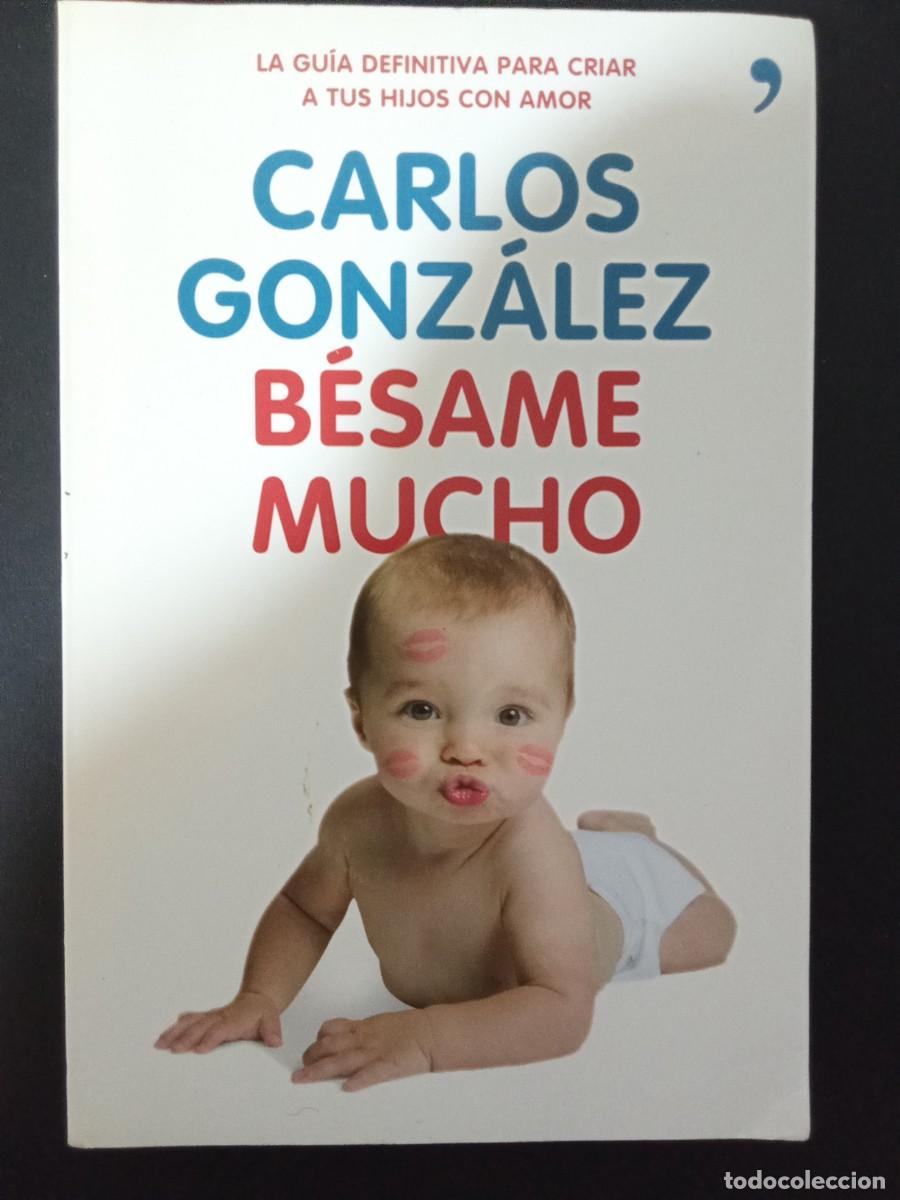 Libros de segunda mano: CARLOS GONZ&Aacute;LEZ.- B&eacute;same mucho. Temas de Hoy (2014). 23 cm. 252 p&aacute;ginas. 298 gramos. Encuadernaci&oacute;n