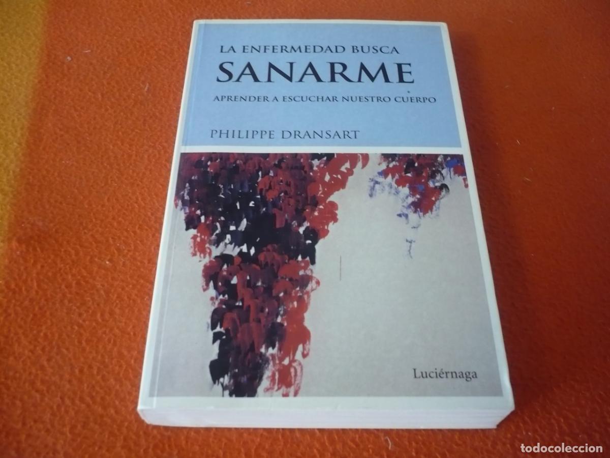 Libros de segunda mano: LA ENFERMEDAD BUSCA SANARME (DRANSART) ESCUCHAR CUERPO EMOCIONES SALUD HOMEOPATIA PSICOTERAPIA