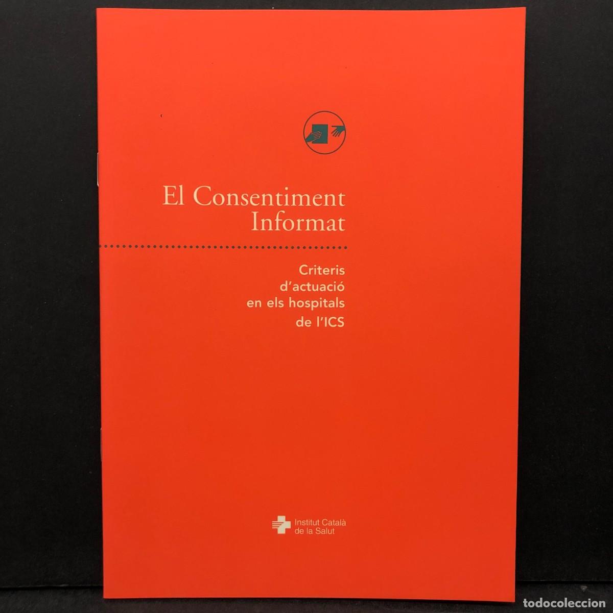 Libros de segunda mano: EL CONSENTIMENT INFORMAT - CRITERIS D'ACTUACI&Oacute; EN ELS HOSPITALS DE L'ICS - INSTITUT CATAL&Agrave; / 2121