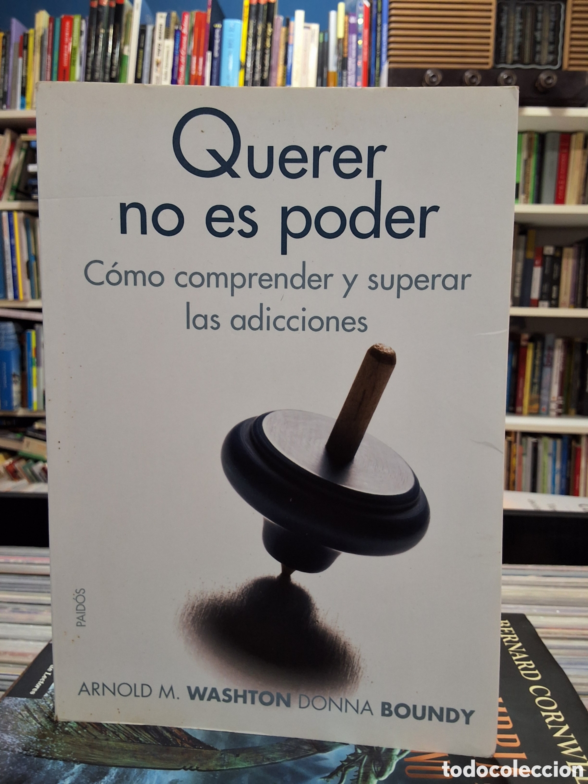 Libros de segunda mano: QUERER NO ES PODER - C&Oacute;MO COMPRENDER Y SUPERAR LAS ADICCIONES - WASHTON - BOUNDY - Foto 1