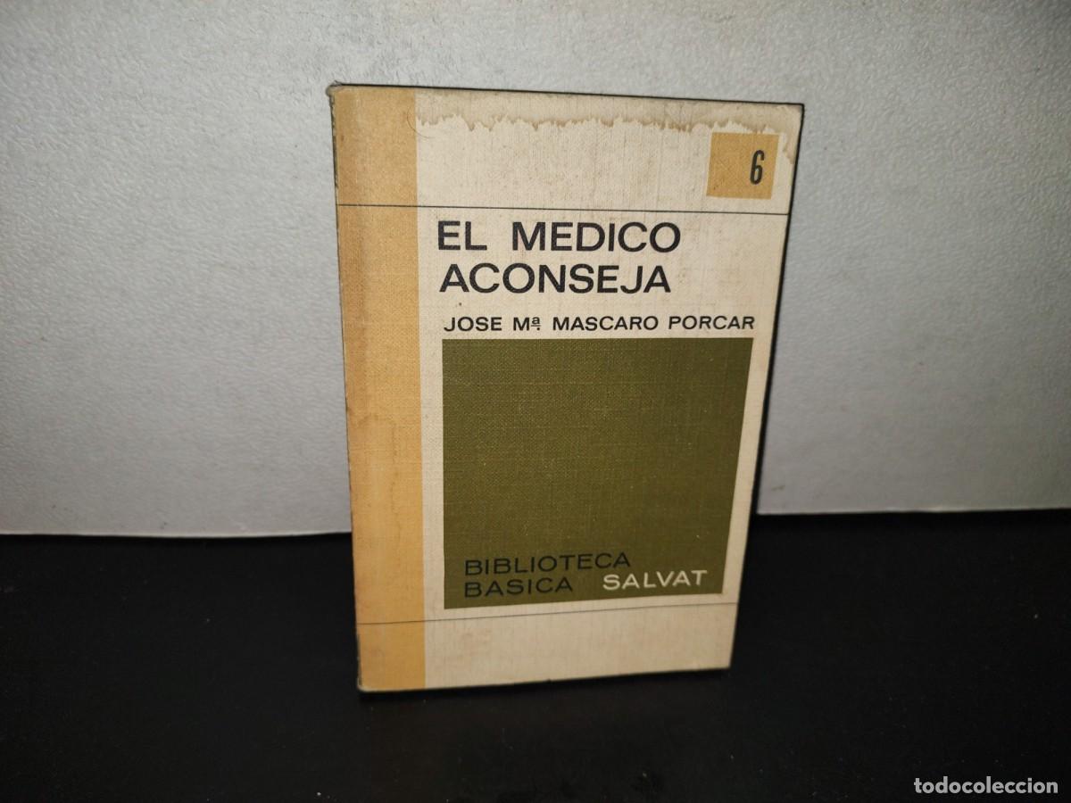 Libros de segunda mano: 202- El M&eacute;dico Aconseja - Jos&eacute; Ma. Mascaro Porcar - Biblioteca B&aacute;sica Salvat 6 - 1971