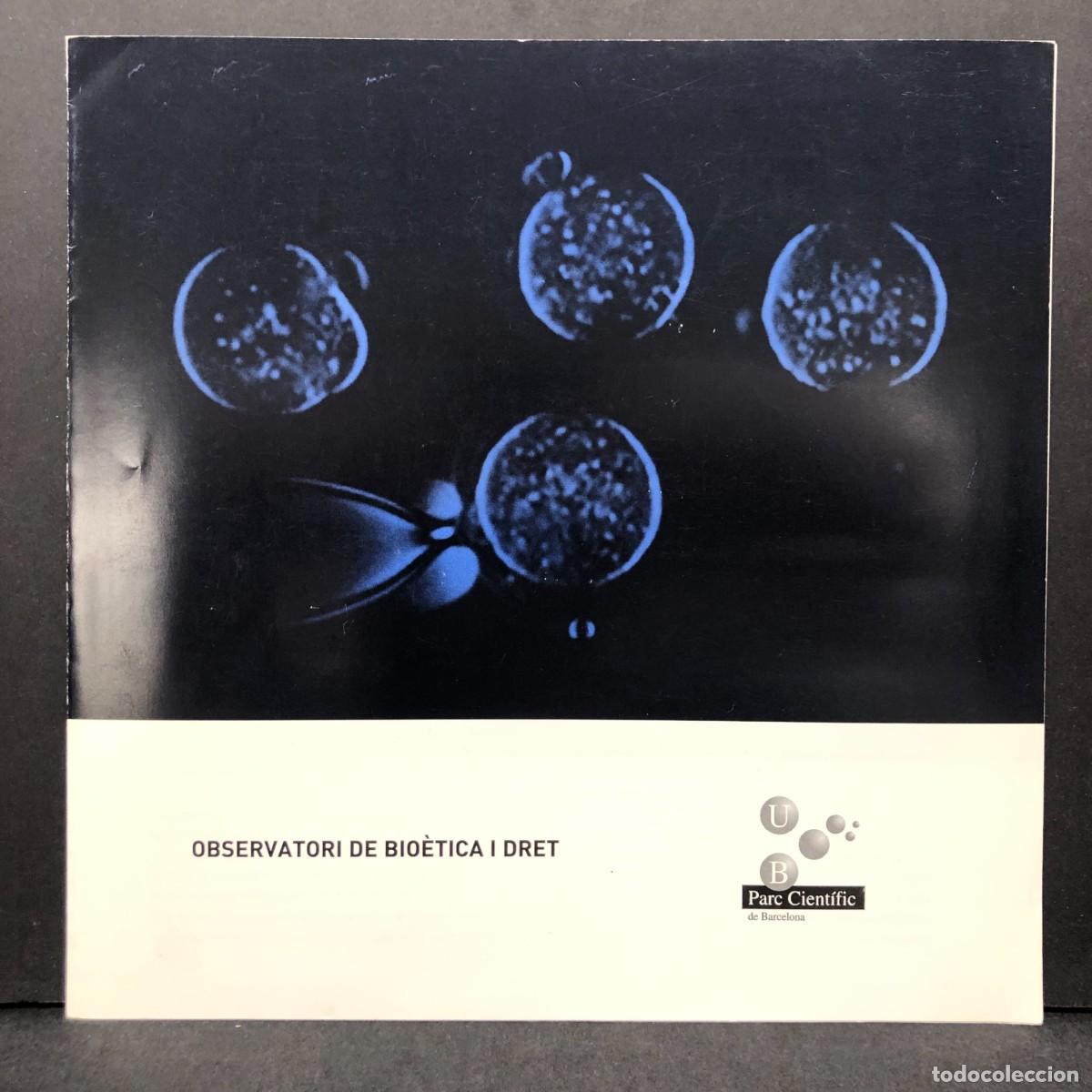 Libros de segunda mano: OBSERVATORI DE BIO&Egrave;TICA I DRET - PARC CIENT&Iacute;FIC DE BARCELONA - UNIVERSITAT DE BARCELONA / 2129