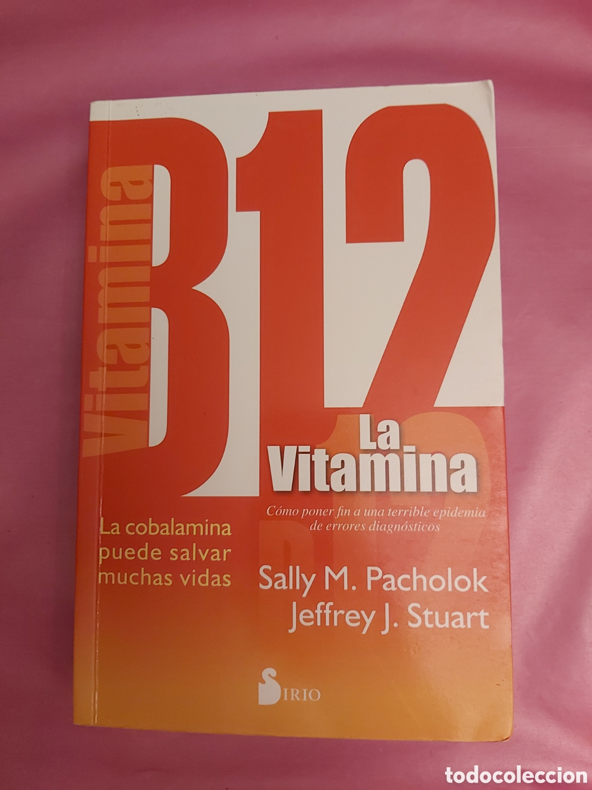 Libros de segunda mano: VITAMINA B12 SALLY M. PACHOLOK JEFFREY STUART SIRIO 2016
