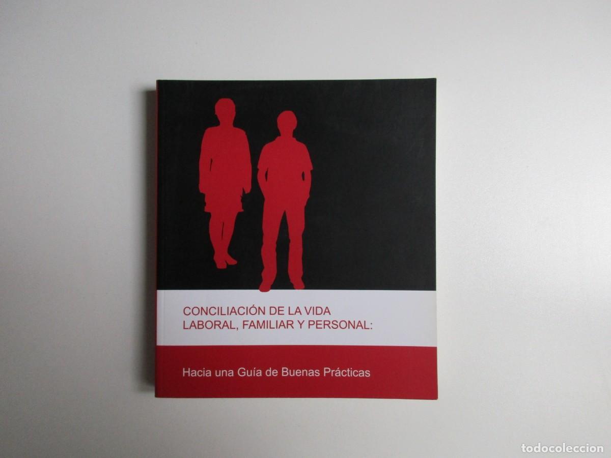Libros de segunda mano: CONCILIACI&Oacute;N DE LA VIDA LABORAL, FAMILIAR Y PERSONAL: HACIA UNA GU&Iacute;A DE BUENAS PR&Aacute;CTICAS