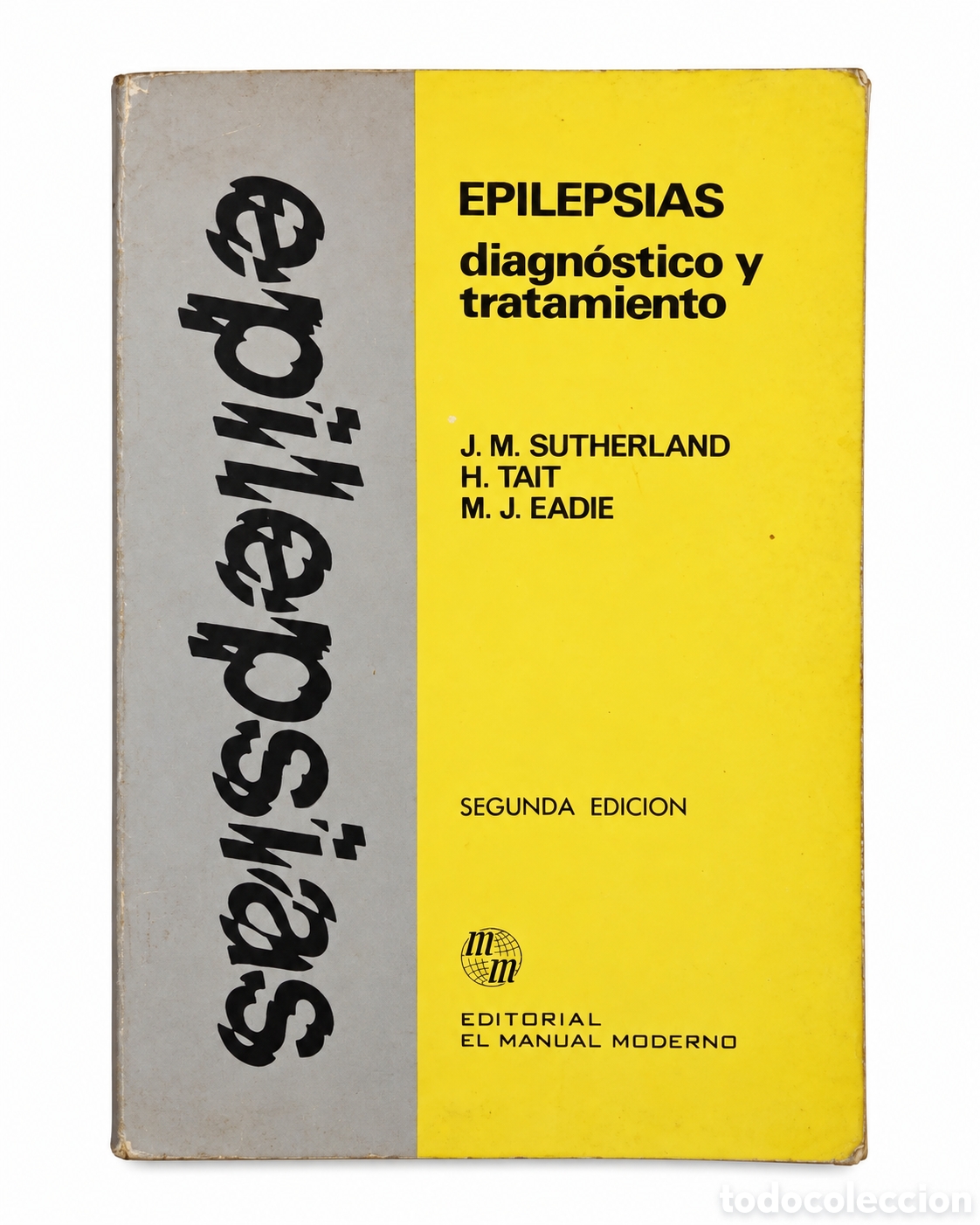 Libros de segunda mano: J. M. SUTHERLAND &ndash; H. TAIT &ndash; M. J. EADIE &ndash; EPILEPSIAS. DIAGN&Oacute;STICO Y TRATAMIENTO &ndash; LML