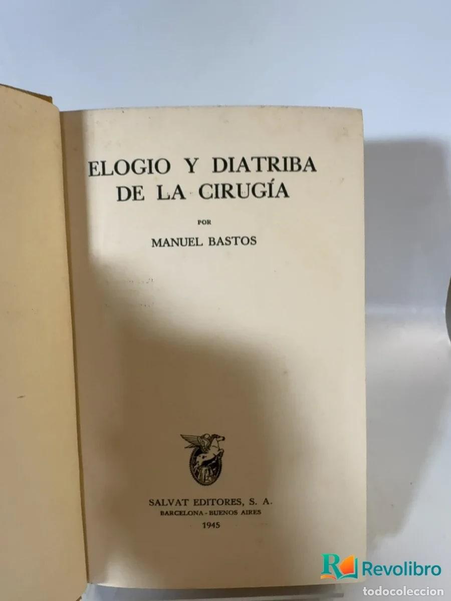 Libros de segunda mano: Elogio y diatriba de la cirug&iacute;a - 1&ordf; edici&oacute;n - Manuel Bastos