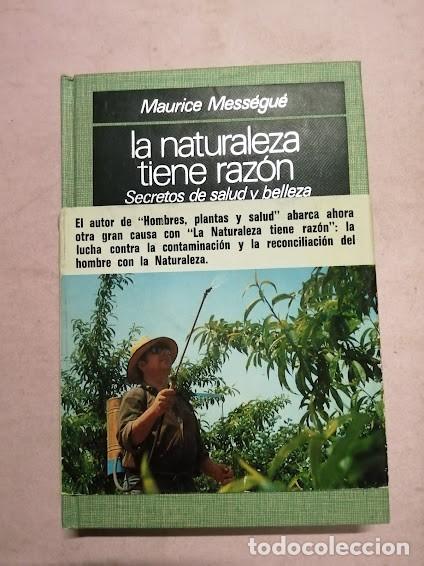 Libros de segunda mano: LA NATURALEZA TIENE RAZON. SECCRETOS DE SALUD Y BELLEZA (MAURICE MESSEGUE)