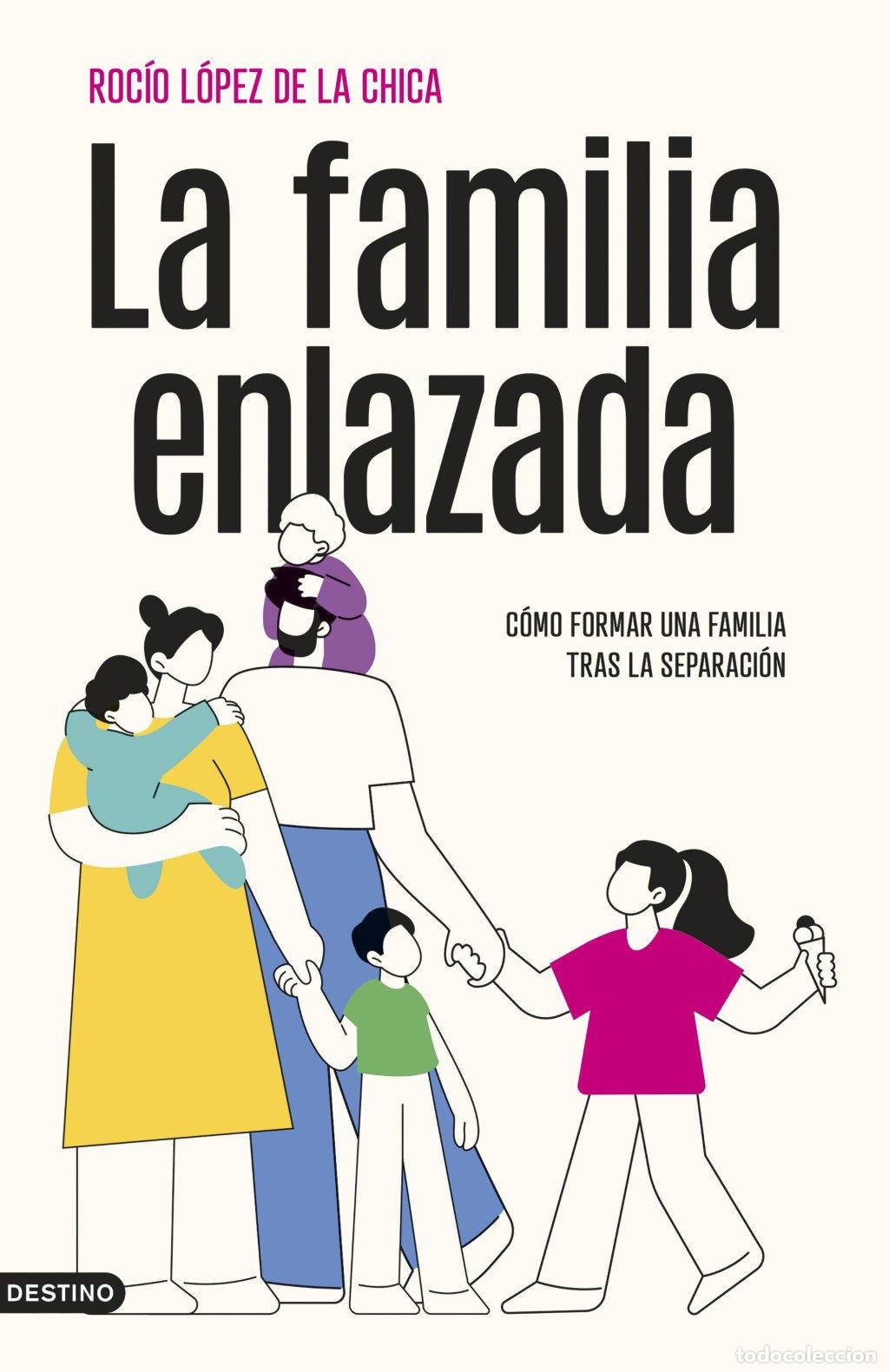 Libros de segunda mano: La Familia Enlazada: C&oacute;mo Formar una Familia Tras la Separaci&oacute;n - Roc&iacute;o L&oacute;pez de la Chica - Destino