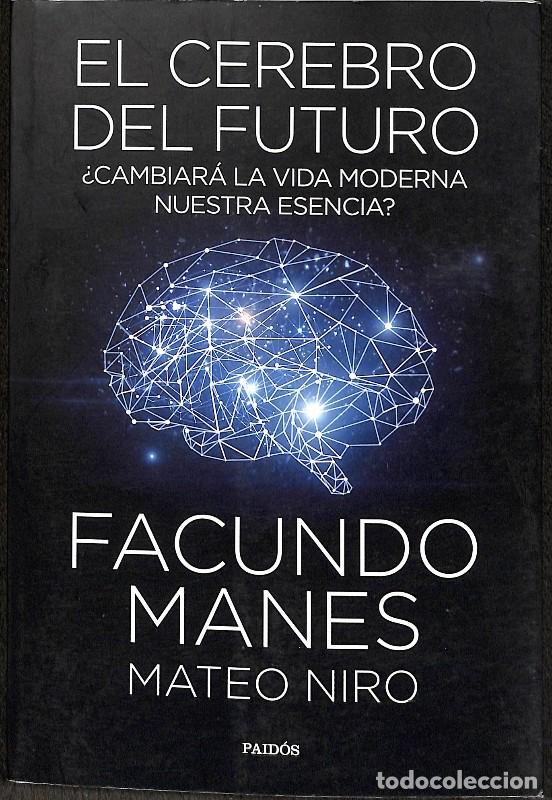 Gebrauchte B&uuml;cher: El Cerebro del Futuro: &iquest;Cambiar&aacute; la Vida Moderna Nuestra Esencia? - Facundo Manes - Ediciones Paid&oacute;s