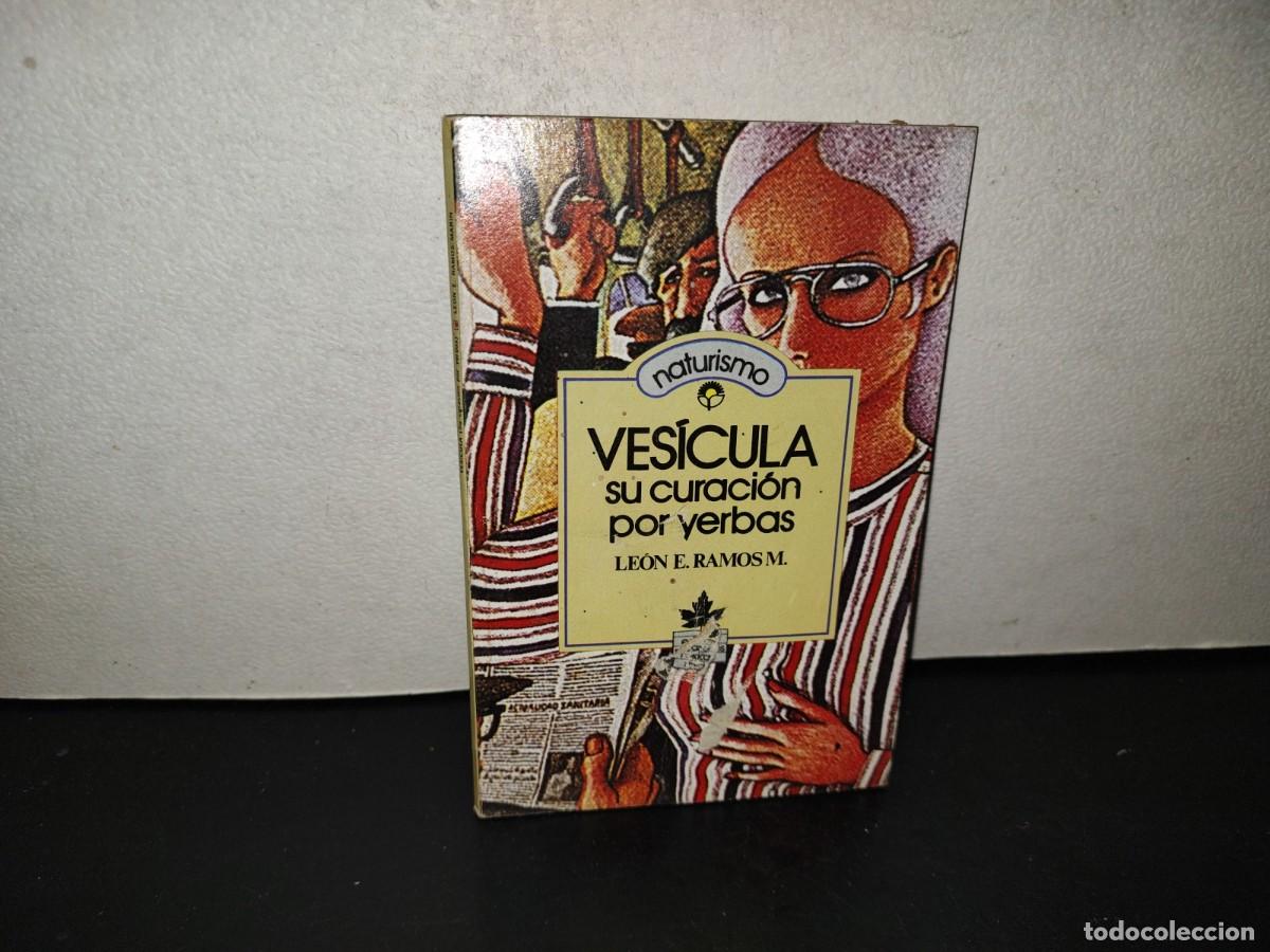 Libros de segunda mano: 220- Naturismo. Ves&iacute;cula. Su Curaci&oacute;n Por Yerbas - Le&oacute;n E. Ramos M. - 1990