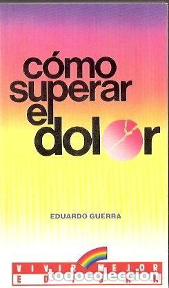 Libros de segunda mano: C&oacute;mo superar el dolor. Eduardo Guerra