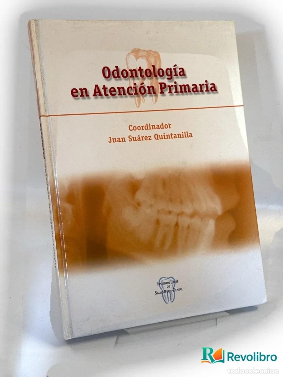 Libros de segunda mano: Odontolog&iacute;a en atenci&oacute;n primaria - 1&ordf; edici&oacute;n - Juan Su&aacute;rez Quintanilla
