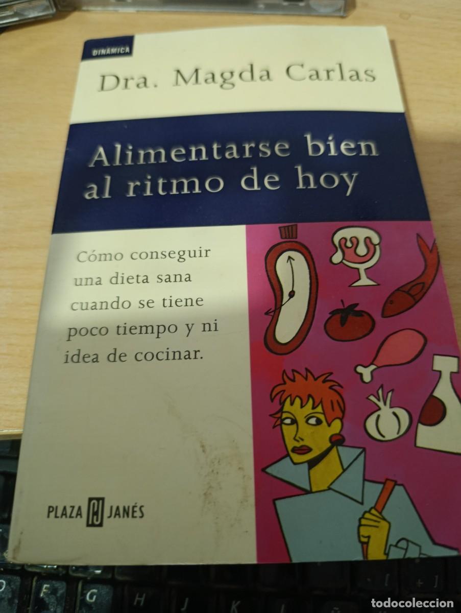 Libros de segunda mano: ALIMENTARSE BIEN AL RITMO DE HOY. DRA. MAGDA CARLAS. EST33B3